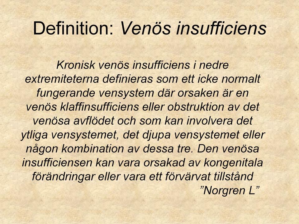 avflödet och som kan involvera det ytliga vensystemet, det djupa vensystemet eller någon kombination av dessa