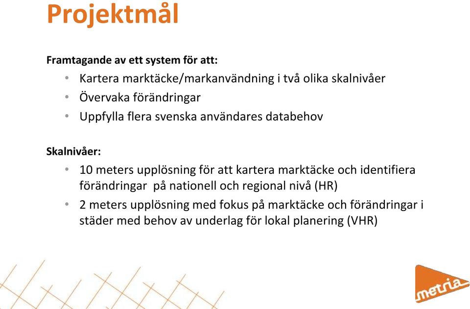 för att kartera marktäcke och identifiera förändringar på nationell och regional nivå (HR) 2 meters