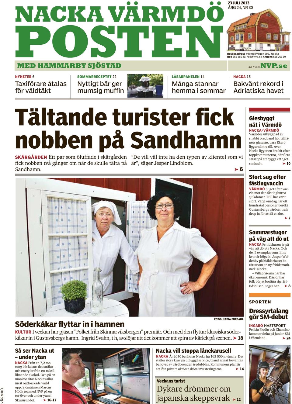 fick nobben på Sandhamn SKÄRGÅRDEN Ett par som öluffade i skärgården fick nobben två gånger om när de skulle tälta på Sandhamn.