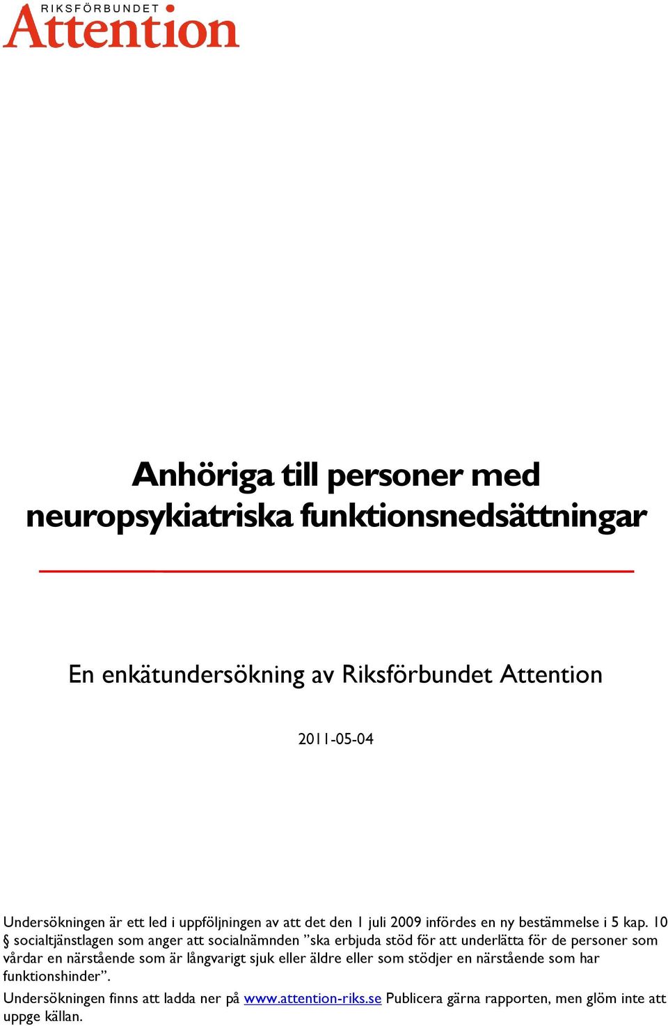 10 socialtjänstlagen som anger att socialnämnden ska erbjuda stöd för att underlätta för de personer som vårdar en närstående som är