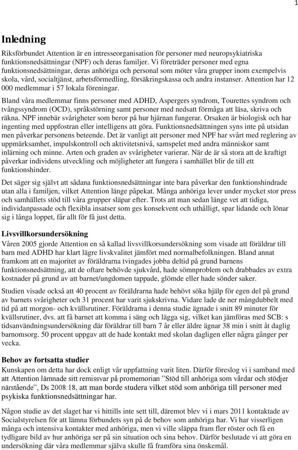 instanser. Attention har 12 000 medlemmar i 57 lokala föreningar.