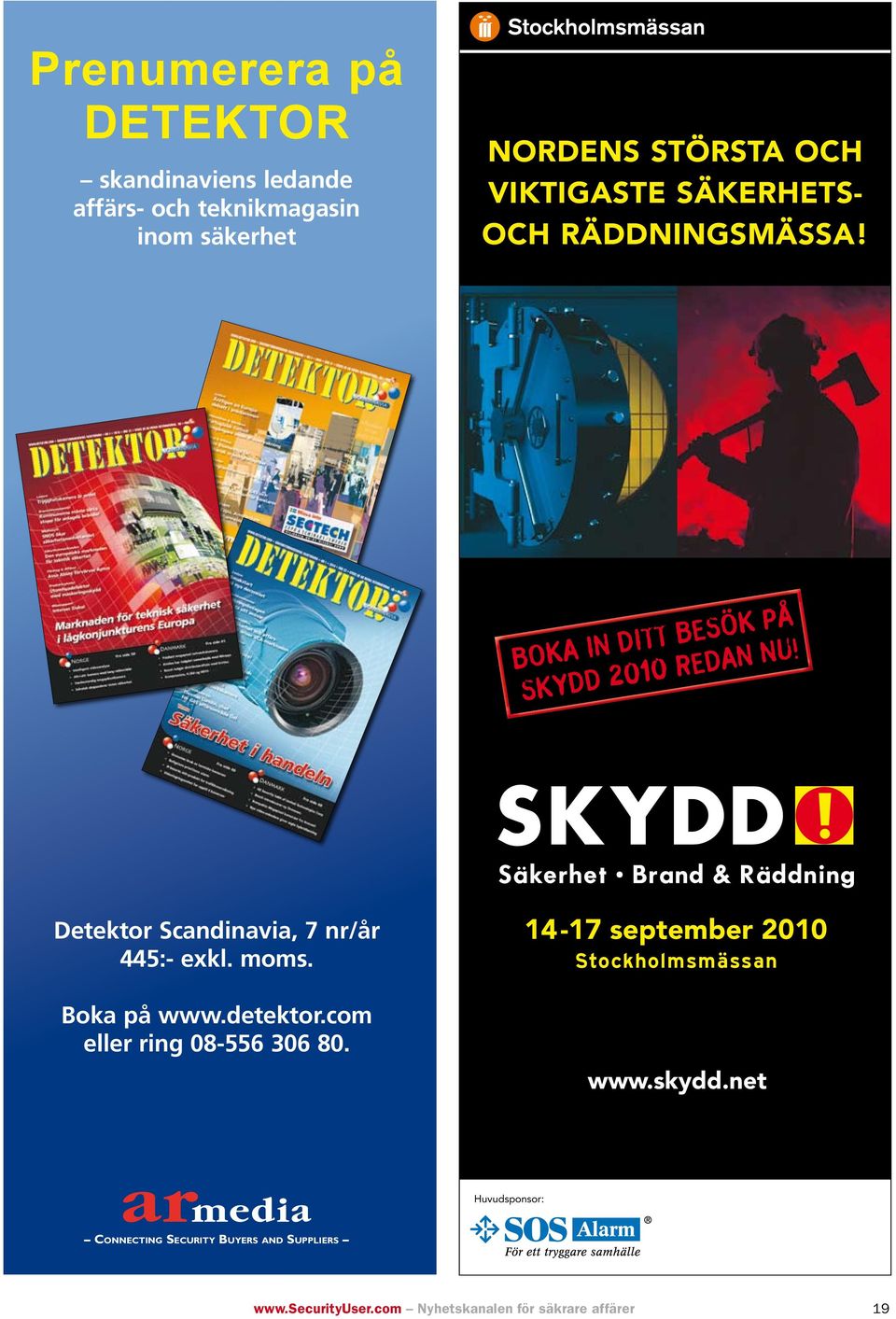 Detektor Scandinavia, 7 nr/år 445:- exkl. moms. Boka på www.detektor.com eller ring 08-556 306 80.