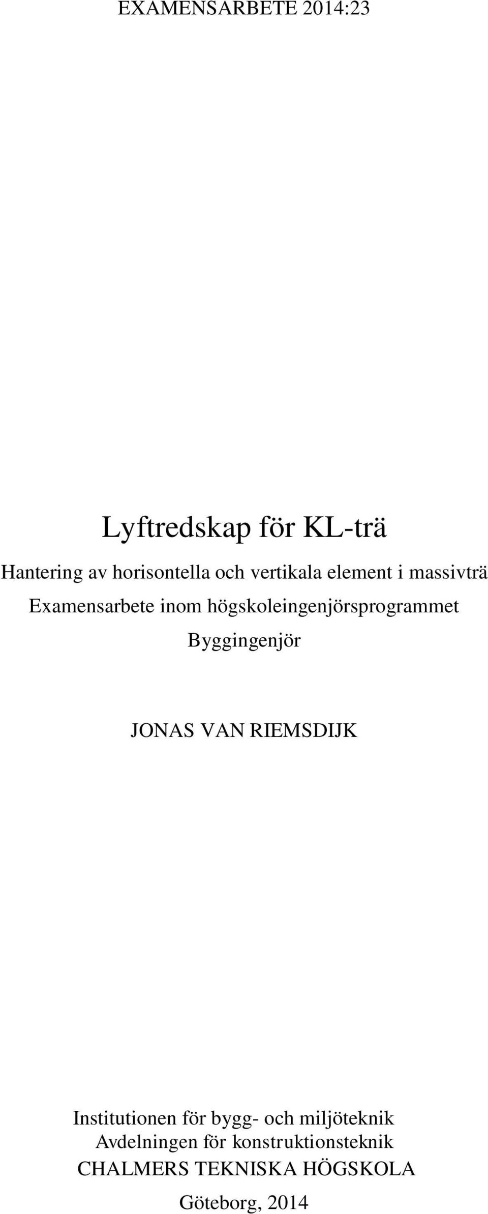 högskoleingenjörsprogrammet Byggingenjör JONAS VAN RIEMSDIJK Institutionen