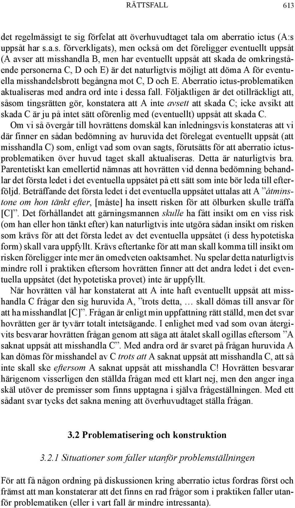 g förfelat att överhuvudtaget tala om aberratio ictus 