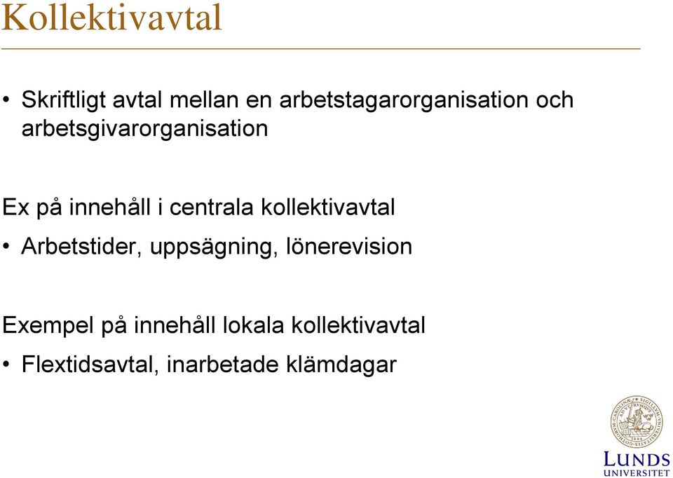 innehåll i centrala kollektivavtal Arbetstider, uppsägning,