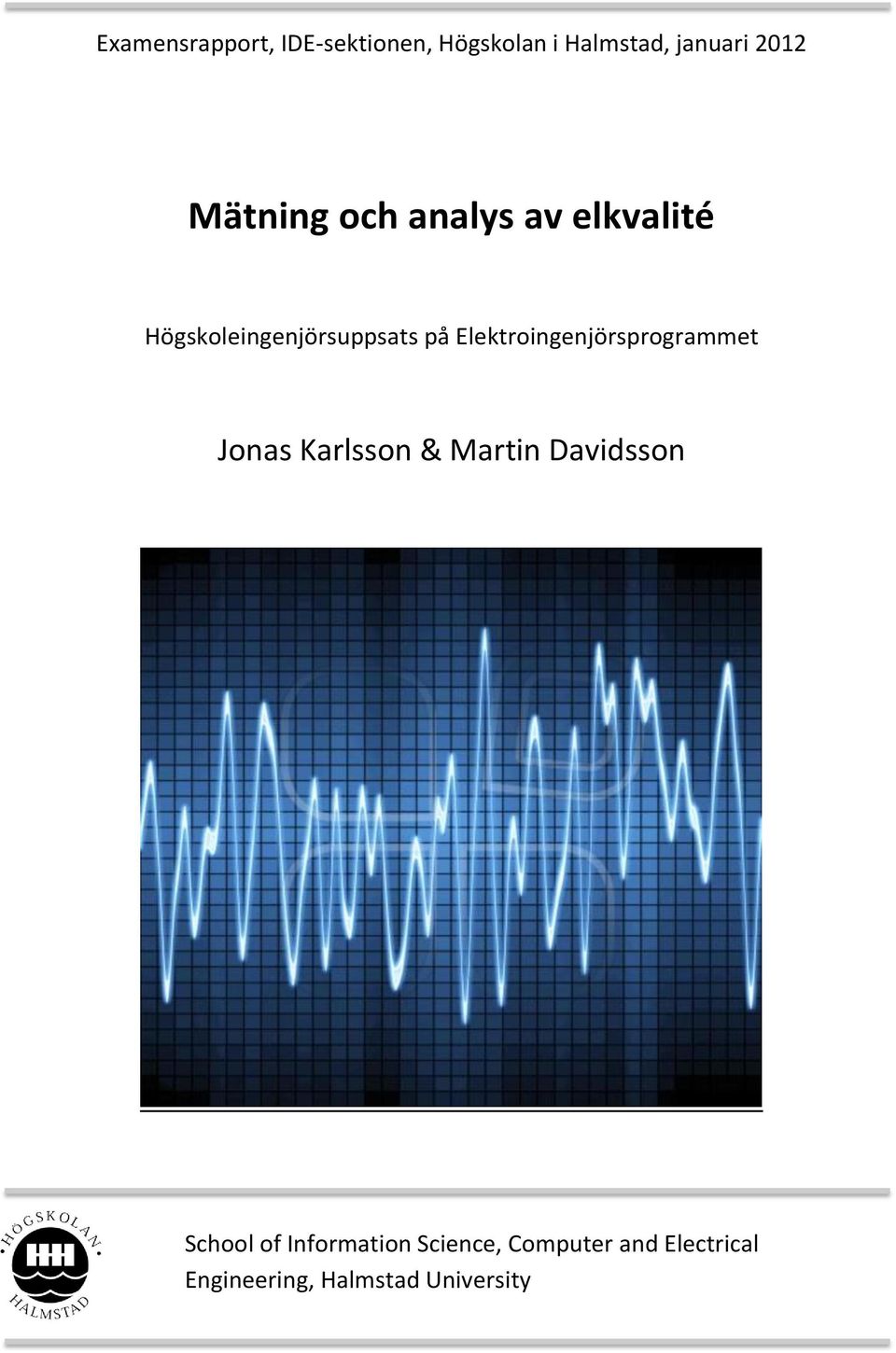 Elektroingenjörsprogrammet Jonas Karlsson & Martin Davidsson School