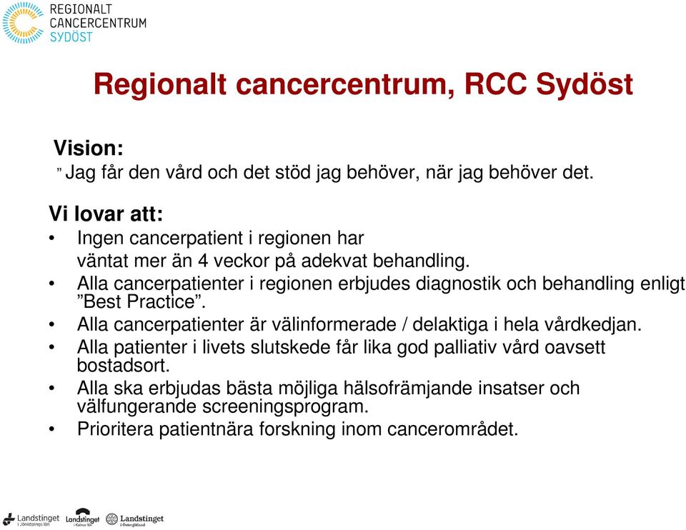 Alla cancerpatienter i regionen erbjudes diagnostik och behandling enligt Best Practice.