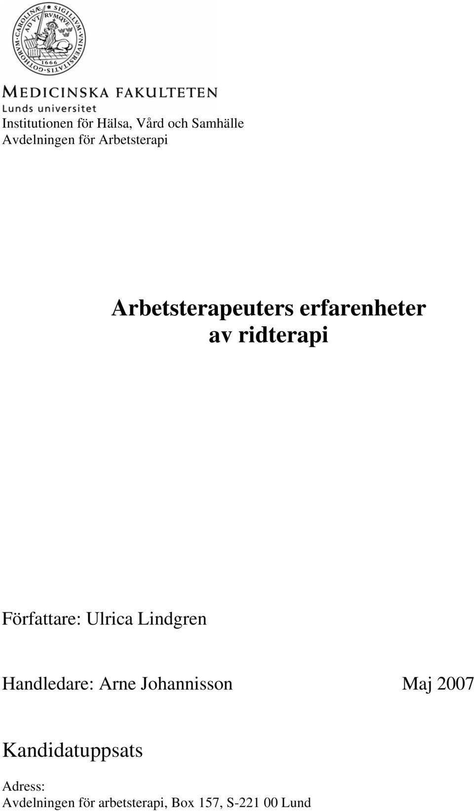 Författare: Ulrica Lindgren Handledare: Arne Johannisson Maj