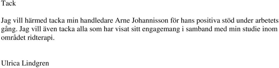 Jag vill även tacka alla som har visat sitt engagemang