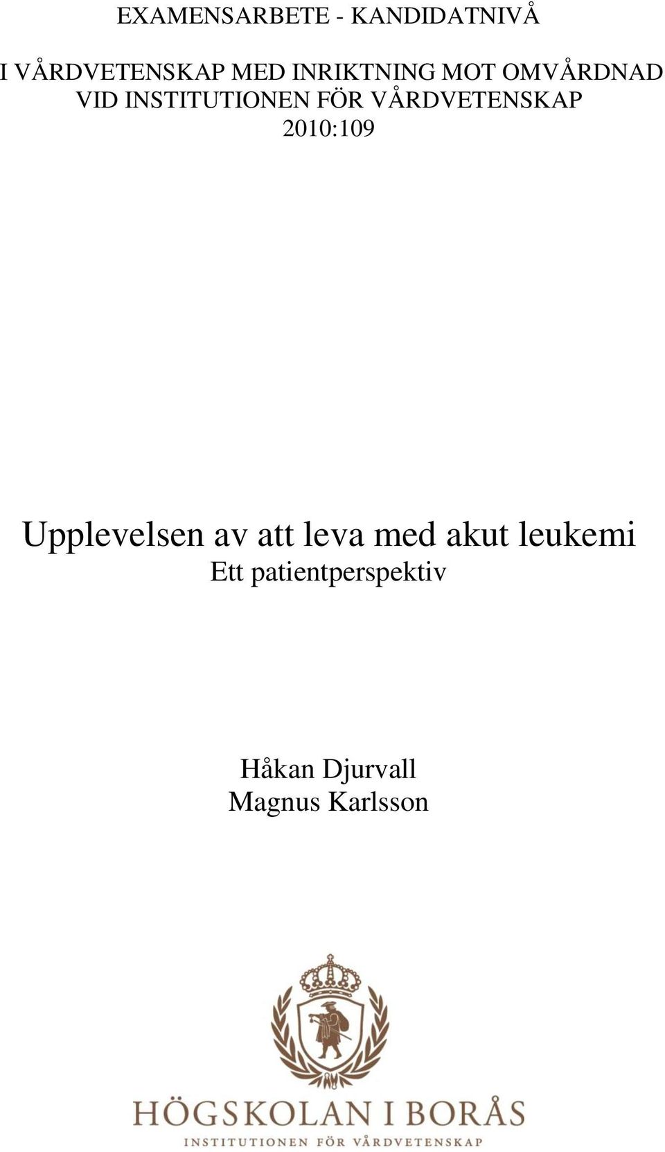 VÅRDVETENSKAP 2010:109 Upplevelsen av att leva med