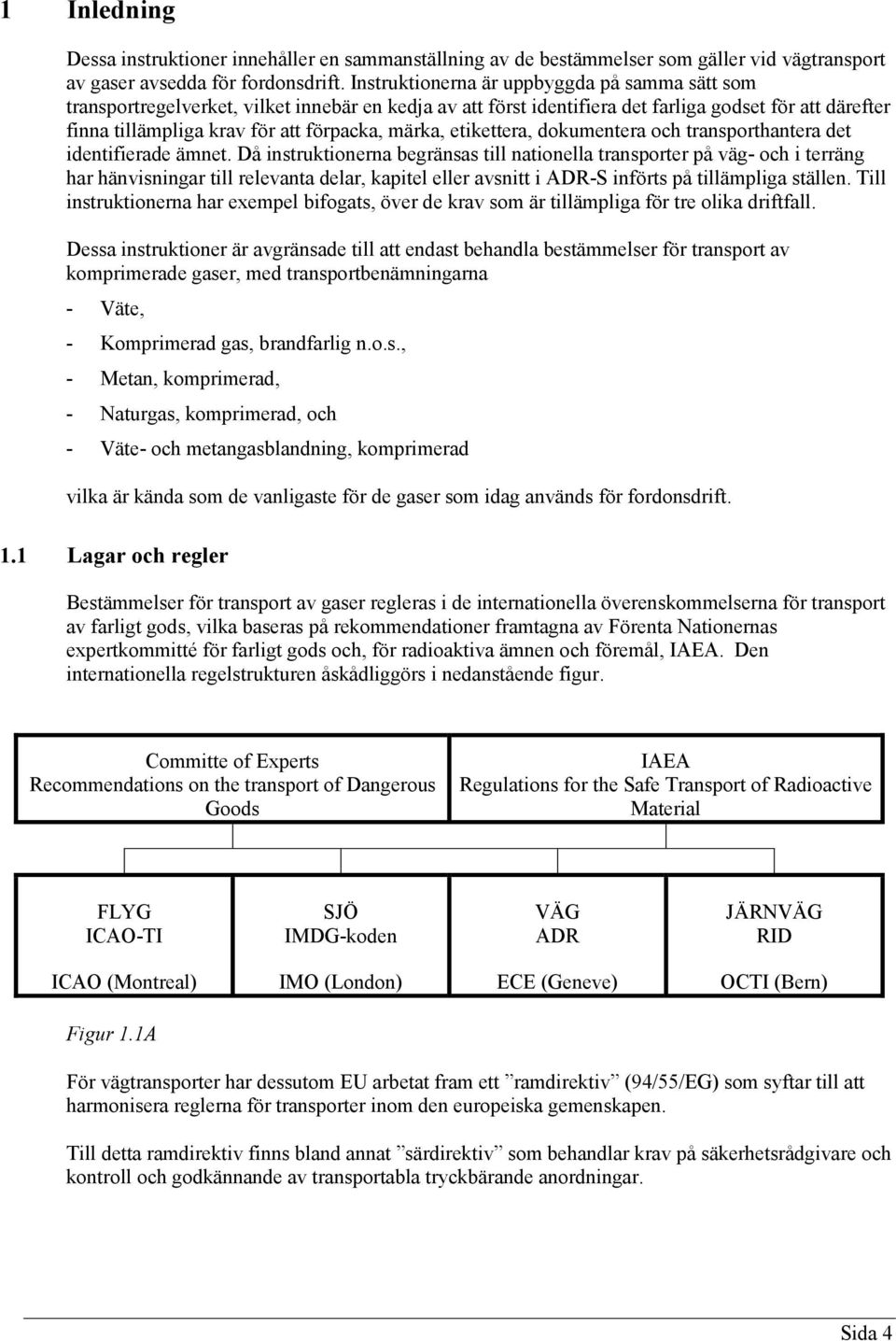 märka, etikettera, dokumentera och transporthantera det identifierade ämnet.