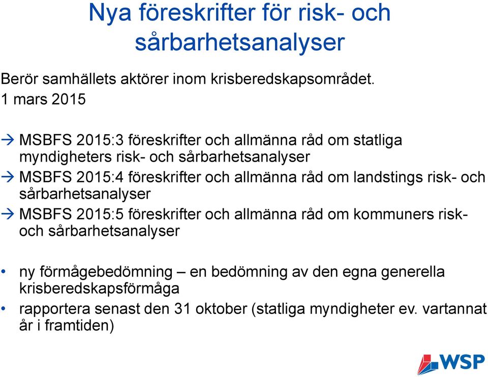 och allmänna råd om landstings risk- och sårbarhetsanalyser MSBFS 2015:5 föreskrifter och allmänna råd om kommuners riskoch