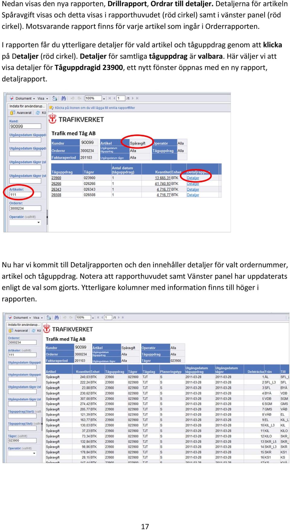 Detaljer för samtliga tåguppdrag är valbara. Här väljer vi att visa detaljer för Tåguppdragid 23900, ett nytt fönster öppnas med en ny rapport, detaljrapport.