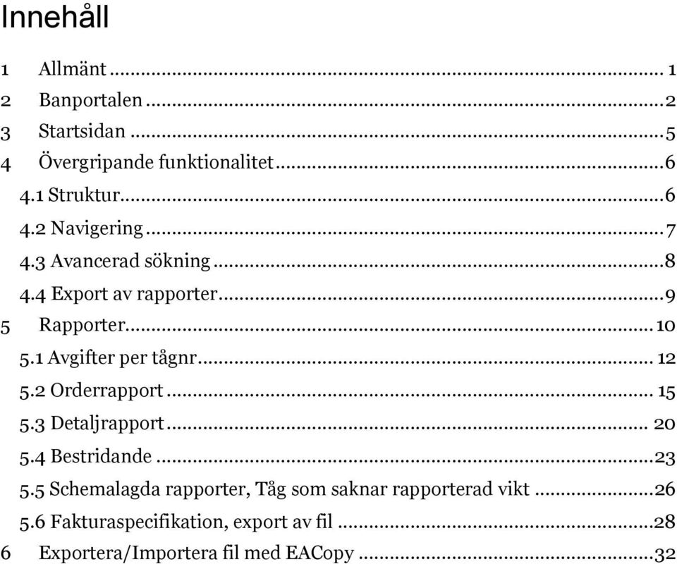 2 Orderrapport... 15 5.3 Detaljrapport... 20 5.4 Bestridande... 23 5.