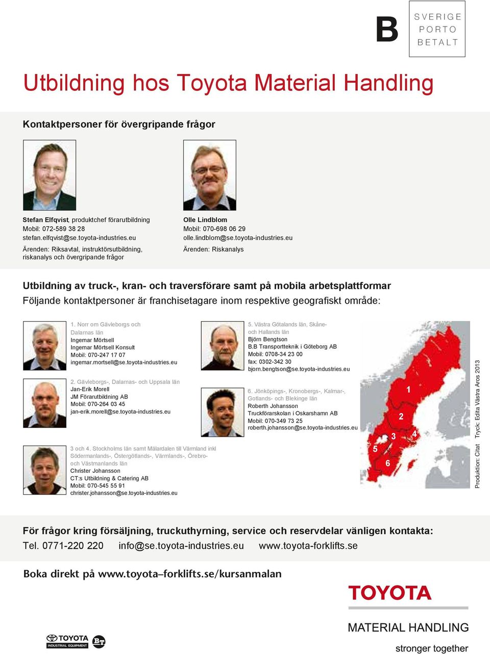 eu Ärenden: Riksavtal, instruktörsutbildning, riskanalys och övergripande frågor Olle Lindblom Mobil: 070-698 06 29 olle.lindblom@se.