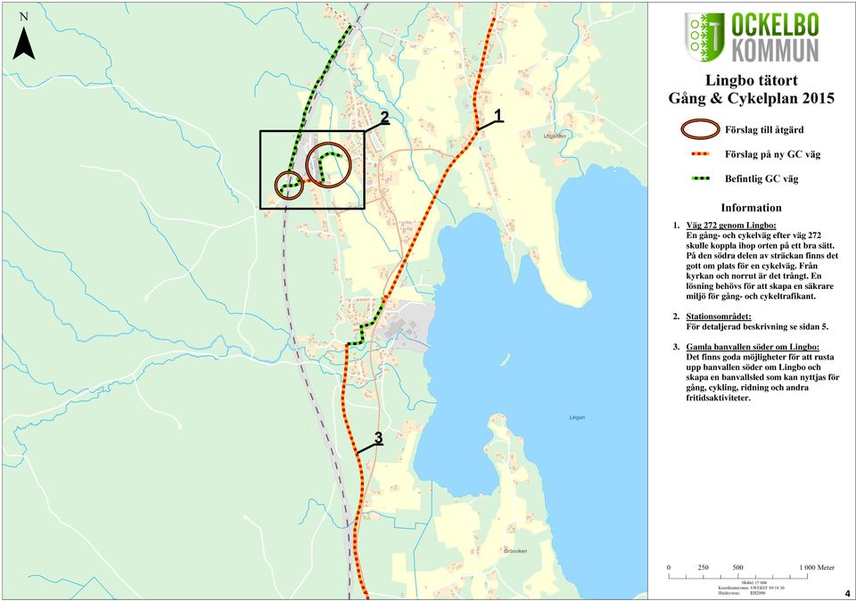 En lösning behövs för att skapa en säkrare miljö för gång- och cykeltrafikant. 2. Stationsområdet: För detaljerad beskrivning se sidan 5. 3.