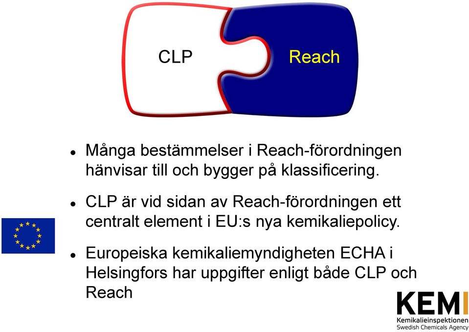 CLP är vid sidan av Reach-förordningen ett centralt element i EU:s