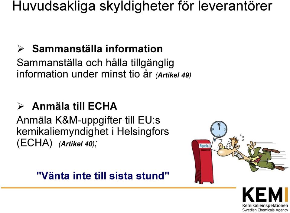 (Artikel 49) Anmäla till ECHA Anmäla K&M-uppgifter till EU:s