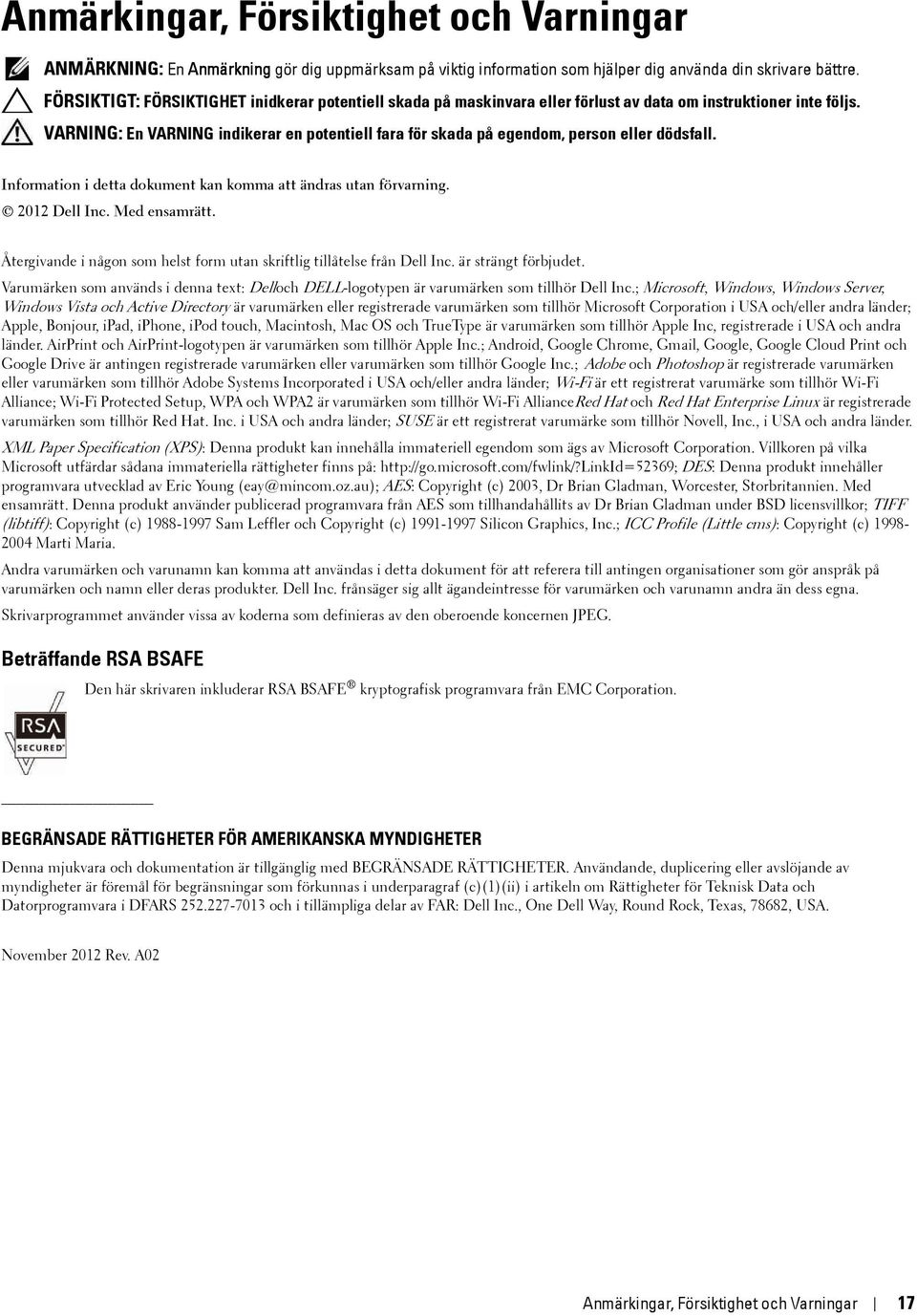 VARNING: En VARNING indikerar en potentiell fara för skada på egendom, person eller dödsfall. Information i detta dokument kan komma att ändras utan förvarning. 2012 Dell Inc. Med ensamrätt.