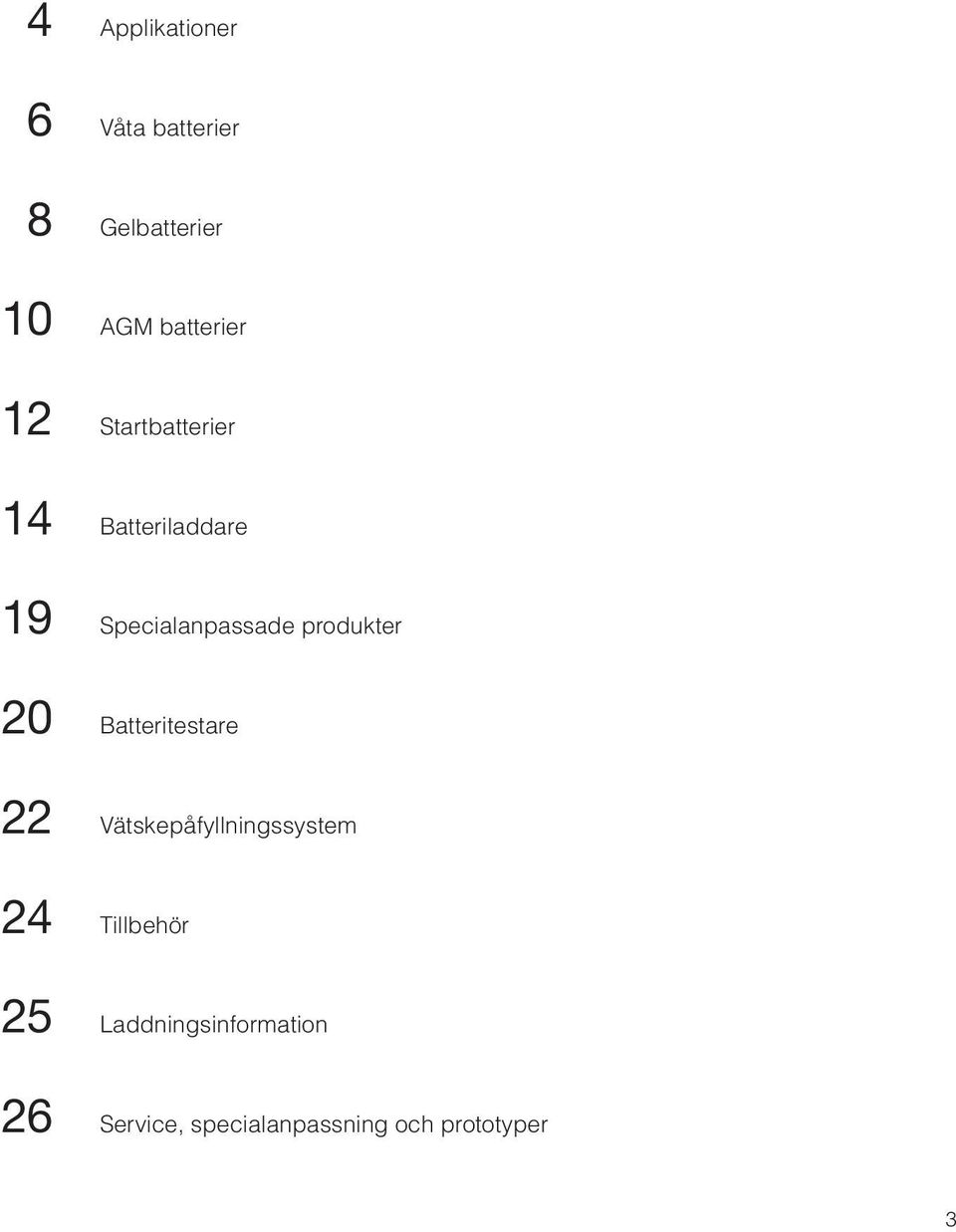 produkter 20 Batteritestare 22 Vätskepåfyllningssystem 24