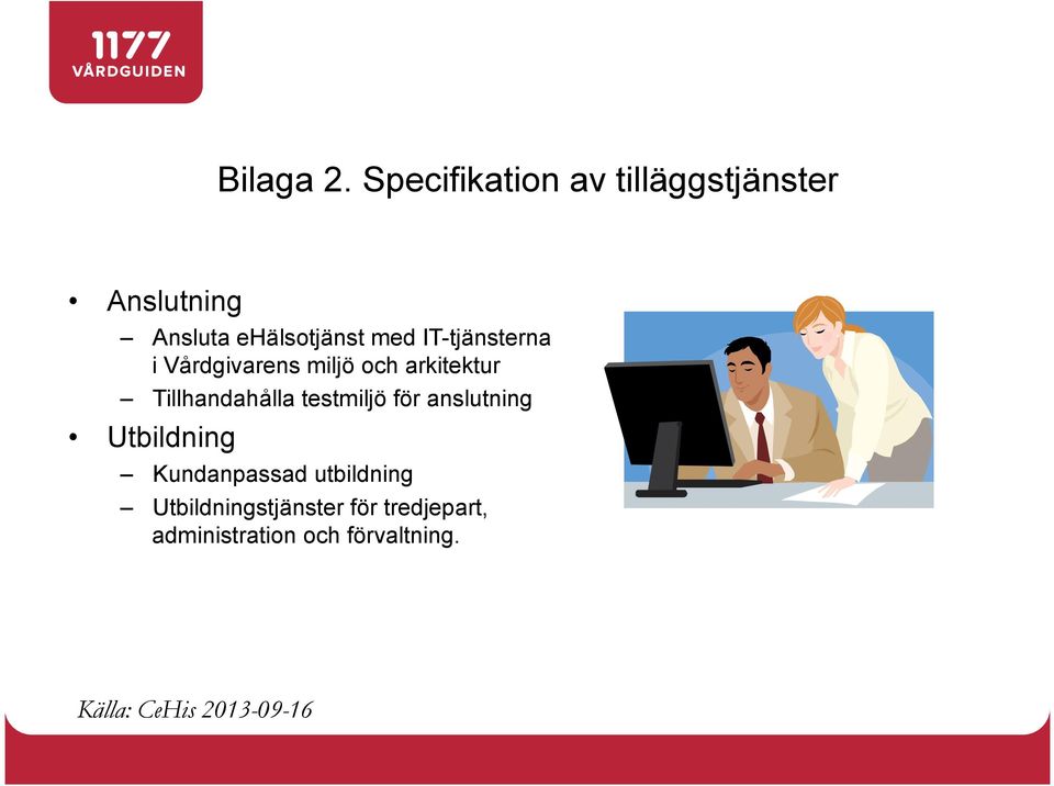 IT-tjänsterna i Vårdgivarens miljö och arkitektur Tillhandahålla