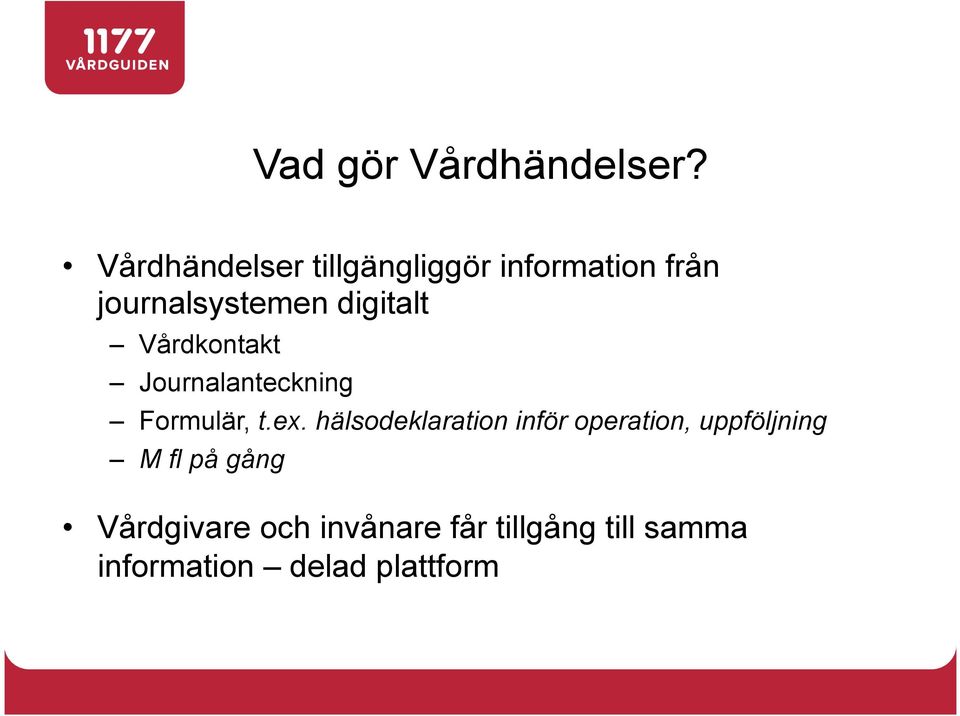 digitalt Vårdkontakt Journalanteckning Formulär, t.ex.