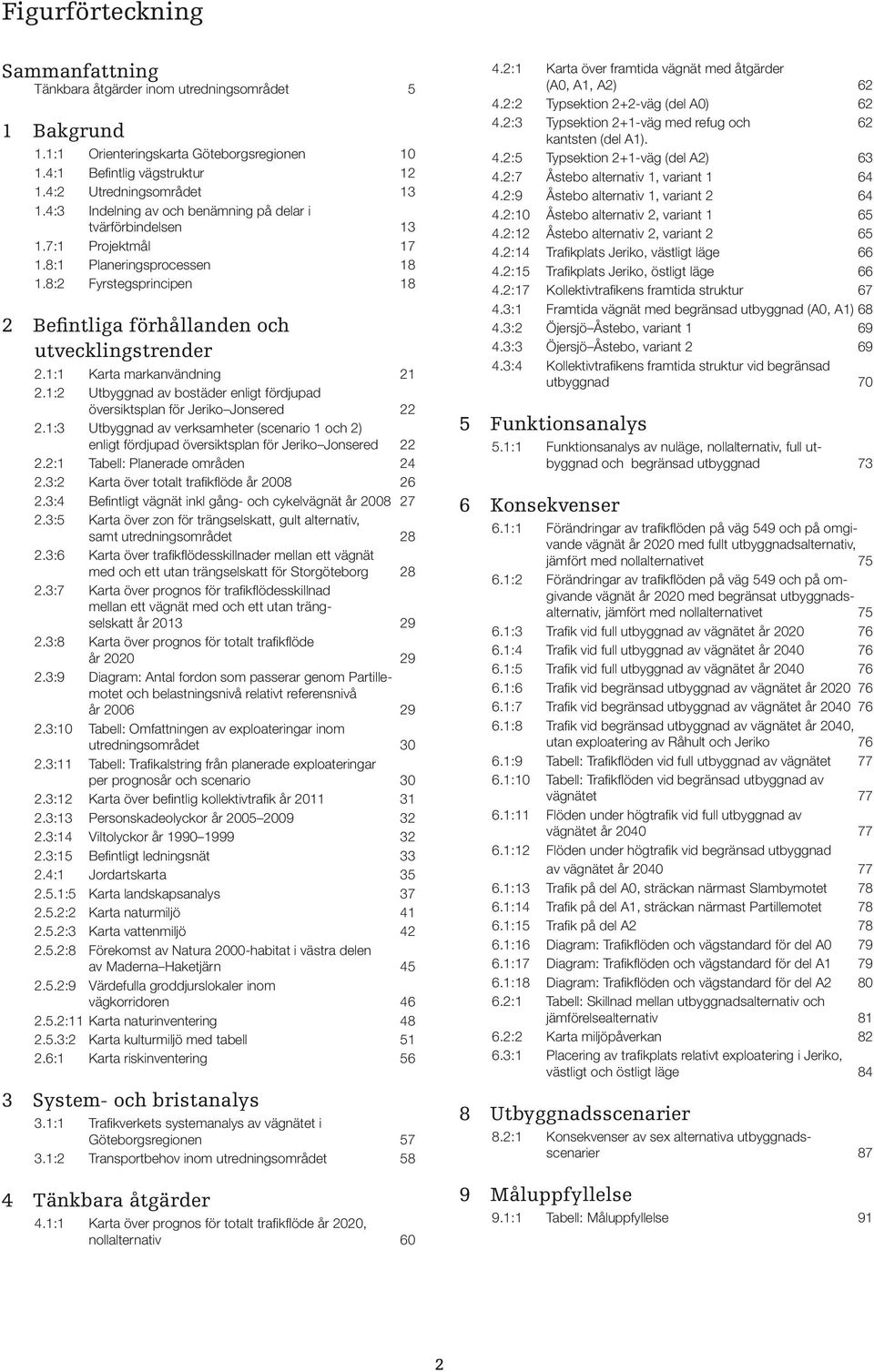 1:1 Karta markanvändning 21 2.1:2 Utbyggnad av bostäder enligt fördjupad översiktsplan för Jeriko Jonsered 22 2.