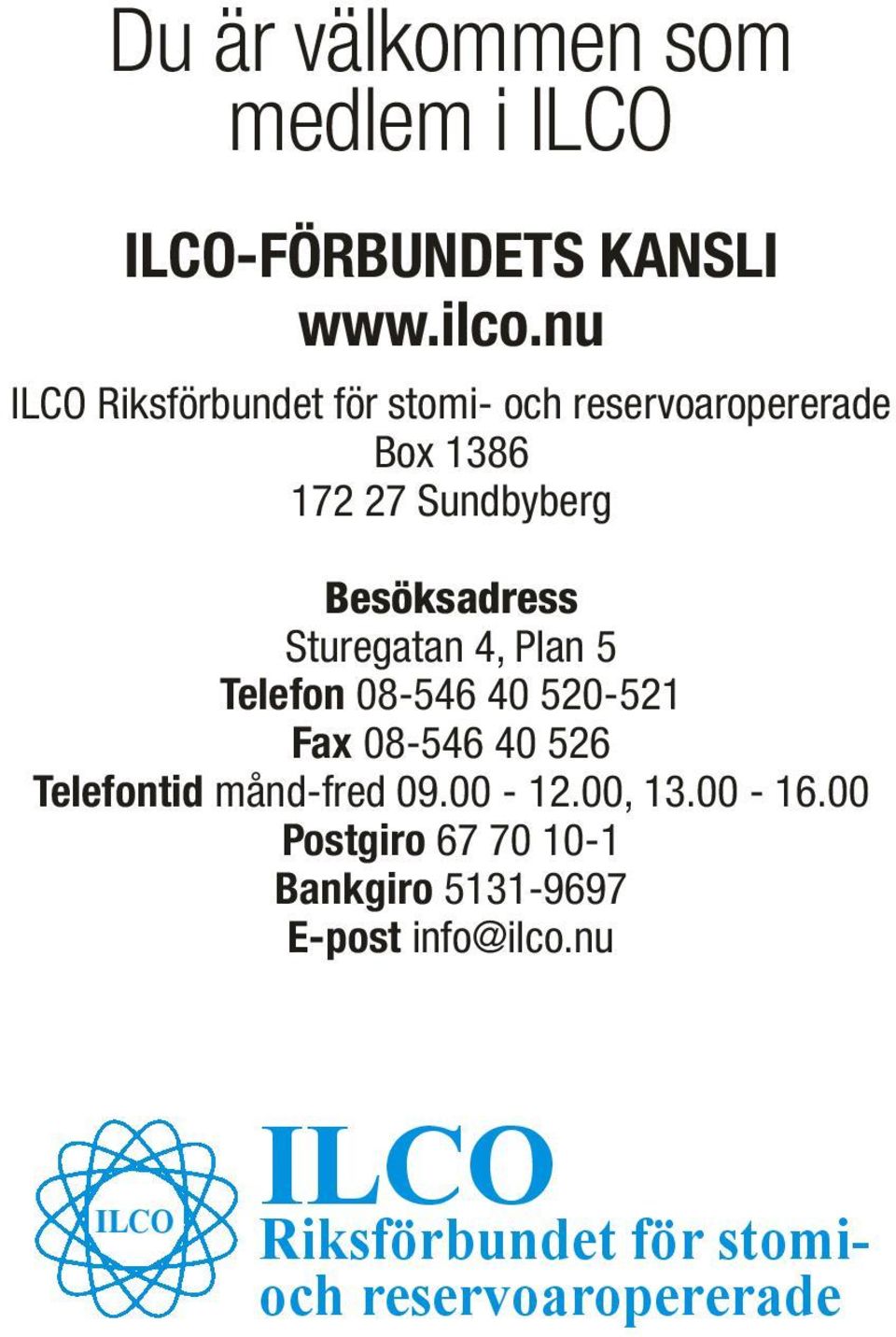 Sturegatan 4, Plan 5 Telefon 08-546 40 520-521 Fax 08-546 40 526 Telefontid månd-fred 09.00-12.