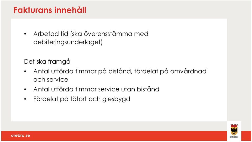 timmar på bistånd, fördelat på omvårdnad och service