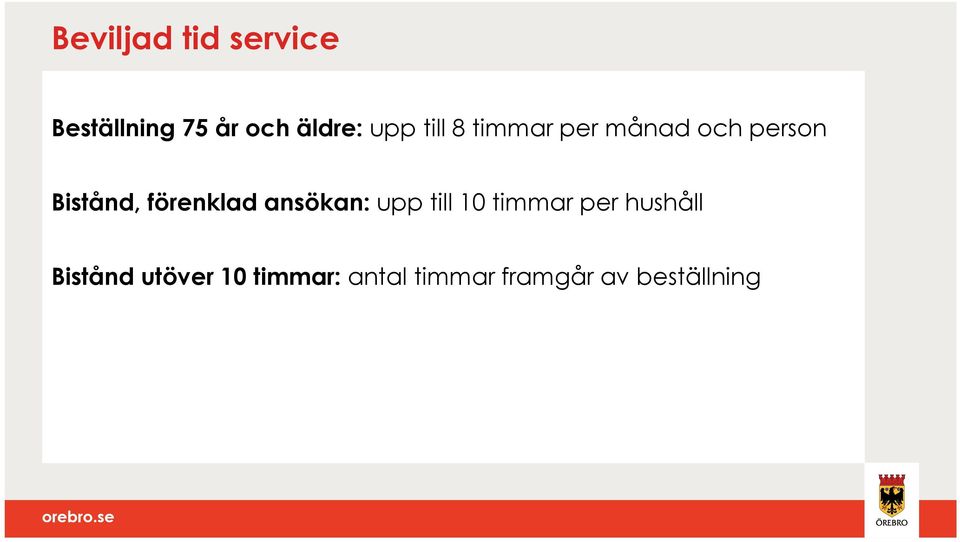 förenklad ansökan: upp till 10 timmar per hushåll