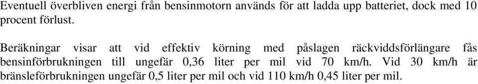 Beräkningar visar att vid effektiv körning med påslagen räckviddsförlängare fås