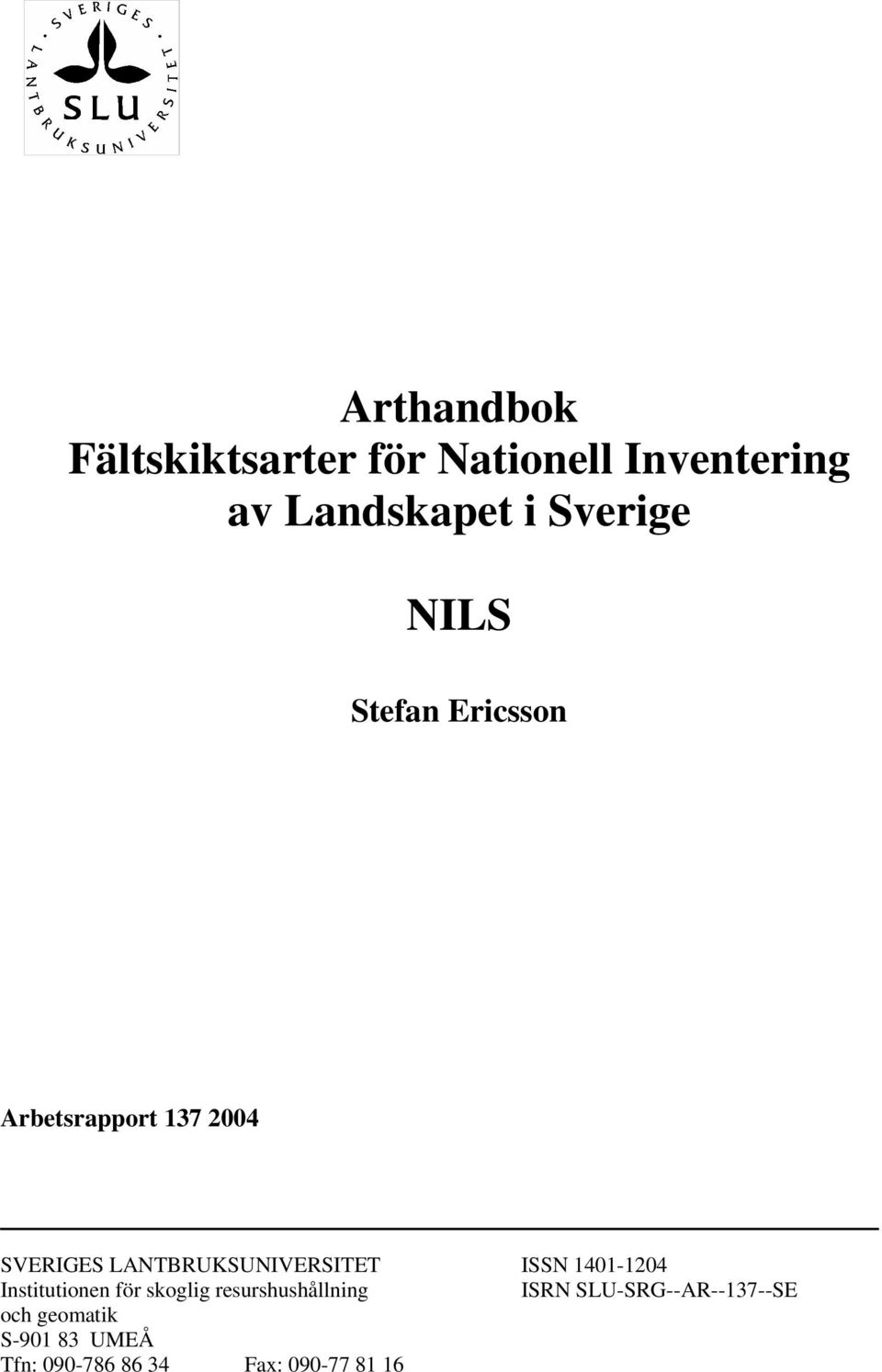 LANTBRUKSUNIVERSITET ISSN 1401-1204 Institutionen för skoglig