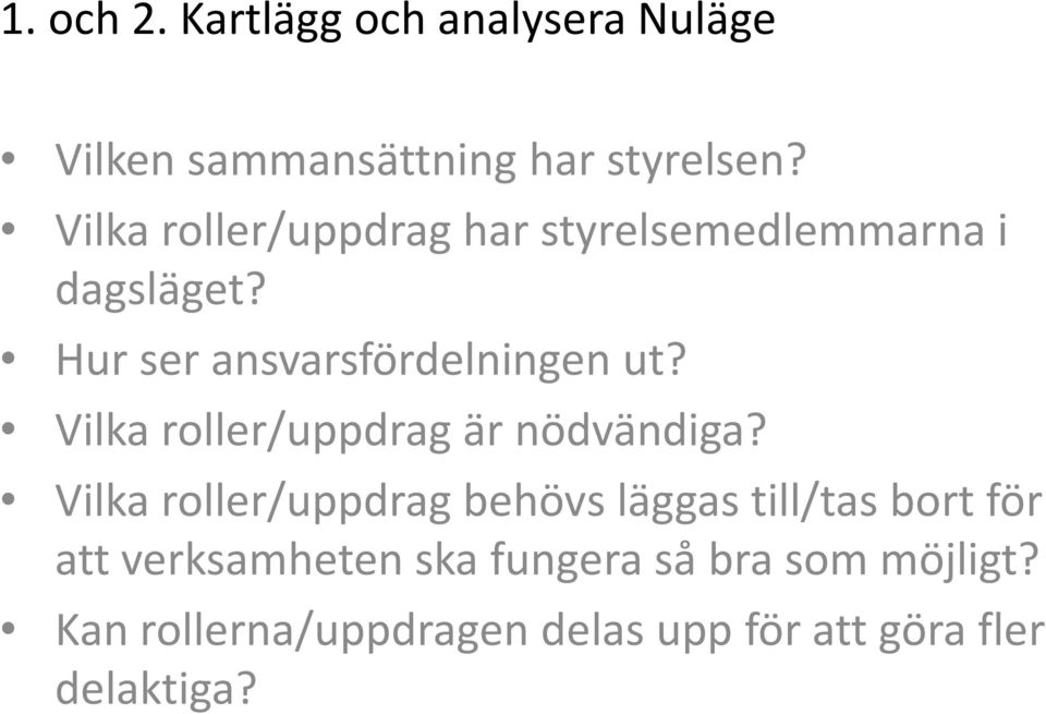 Vilka roller/uppdrag är nödvändiga?