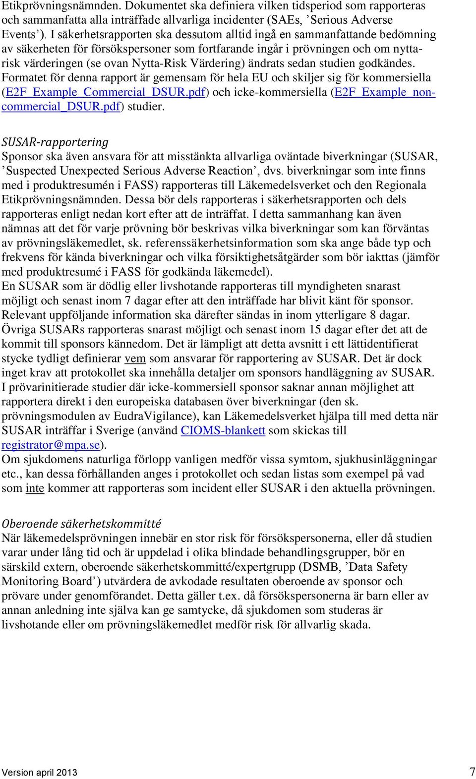 Värdering) ändrats sedan studien godkändes. Formatet för denna rapport är gemensam för hela EU och skiljer sig för kommersiella (E2F_Example_Commercial_DSUR.