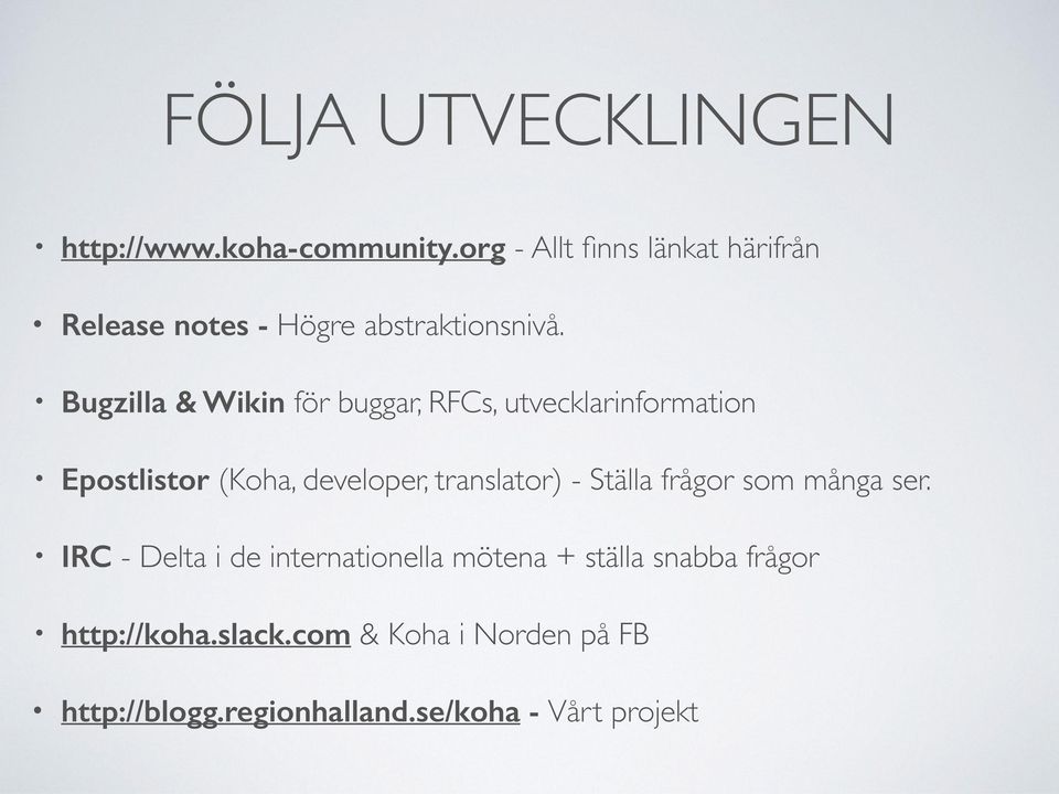 Bugzilla & Wikin för buggar, RFCs, utvecklarinformation Epostlistor (Koha, developer, translator) -