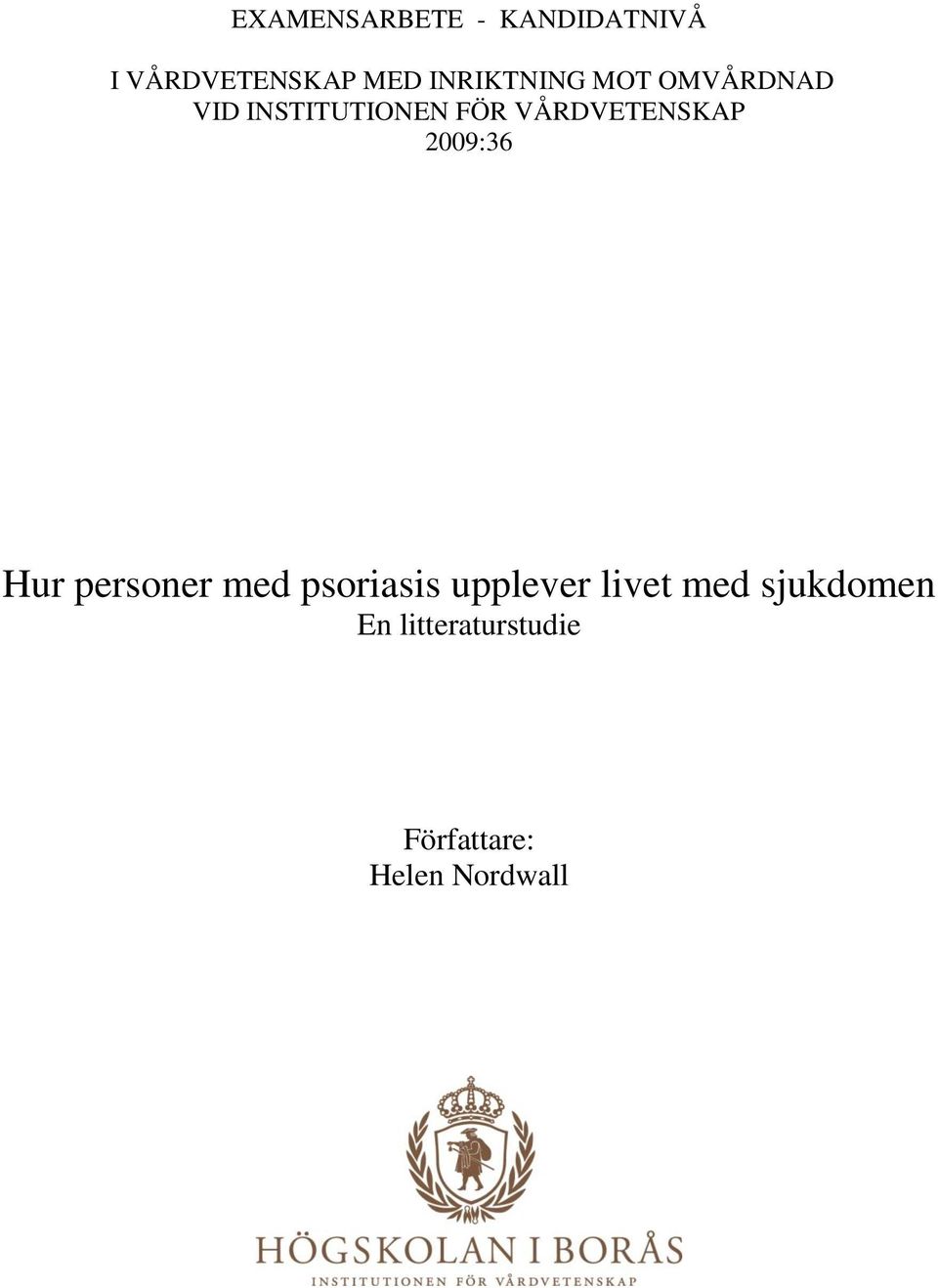 VÅRDVETENSKAP 2009:36 Hur personer med psoriasis