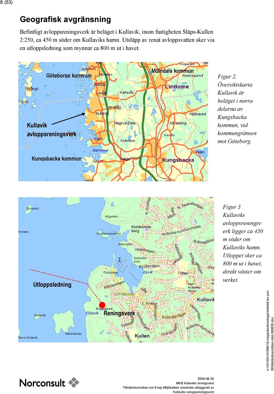 Göteborgs kommun Kullavik avloppsreningsverk Mölndals kommun Figur 2. Översiktskarta.