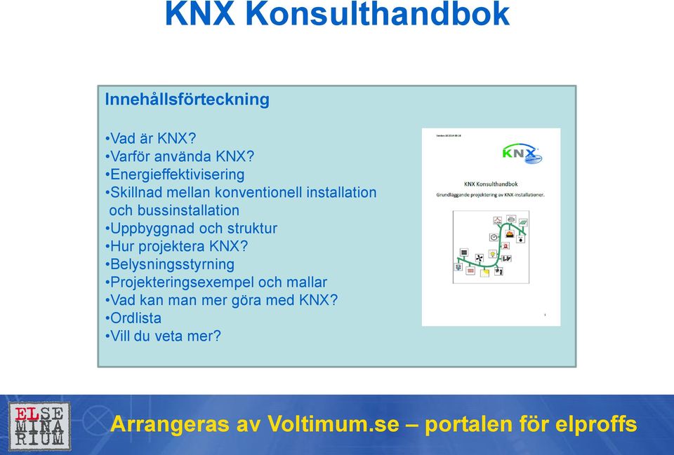 bussinstallation Uppbyggnad och struktur Hur projektera KNX?