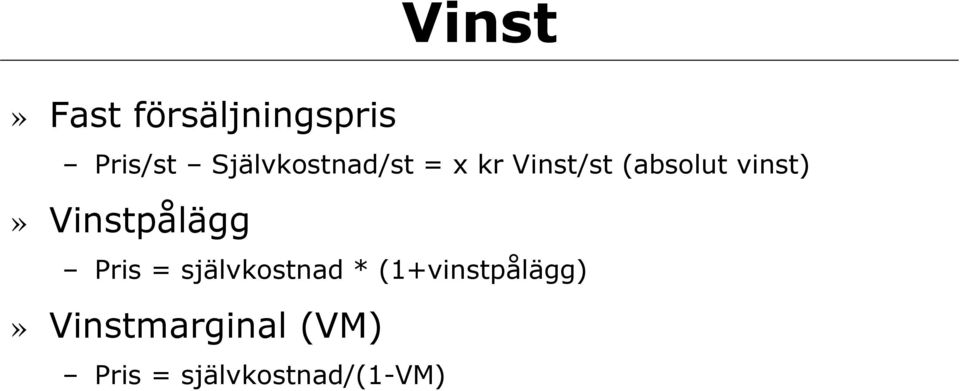 vinst)» Vinstpålägg Pris = självkostnad *