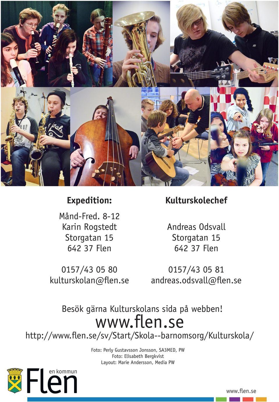 kulturskolan@flen.se 0157/43 05 81 andreas.odsvall@flen.se Besök gärna Kulturskolans sida på webben!
