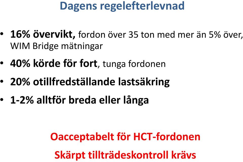 fordonen 20% otillfredställande lastsäkring 1-2% alltför breda