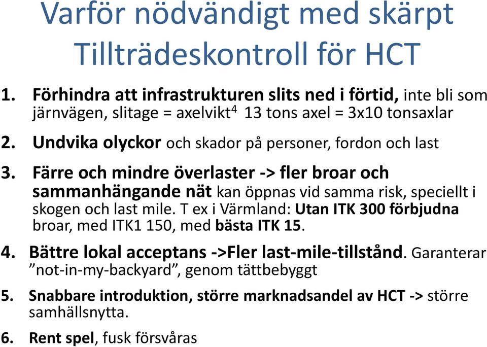 Undvika olyckor och skador på personer, fordon och last 3.