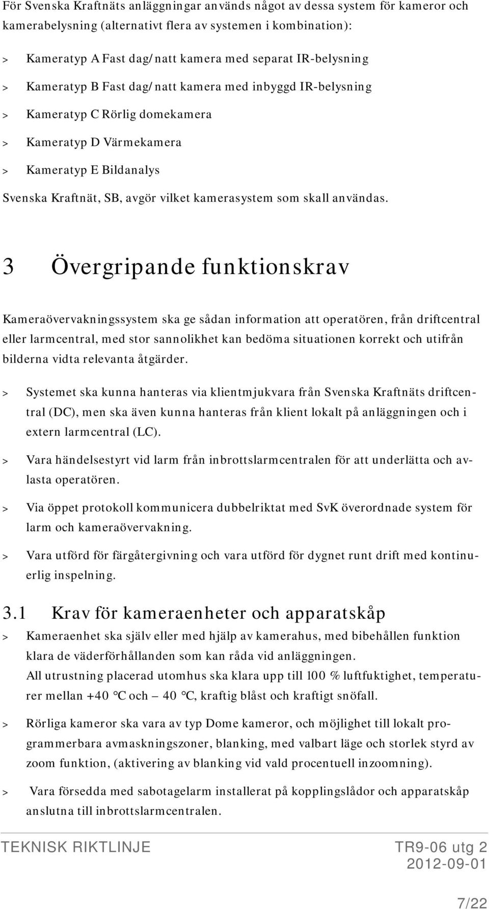 kamerasystem som skall användas.