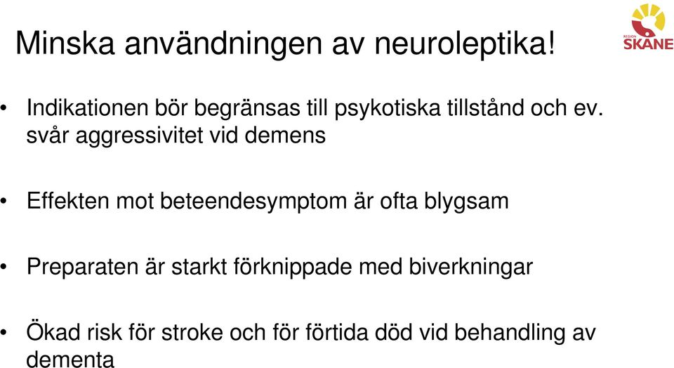 svår aggressivitet vid demens Effekten mot beteendesymptom är ofta