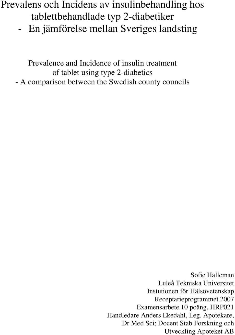 Swedish county councils Sofie Halleman Luleå Tekniska Universitet Instutionen för Hälsovetenskap Receptarieprogrammet