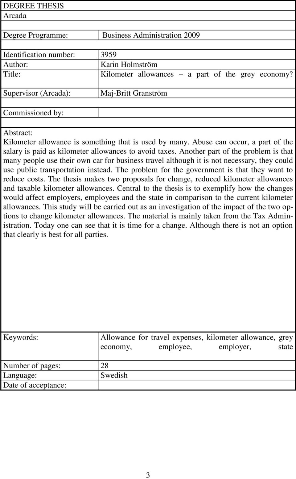 Abuse can occur, a part of the salary is paid as kilometer allowances to avoid taxes.