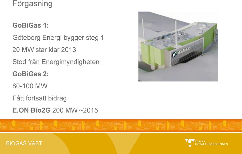 från Energimyndigheten GoBiGas 2: 80-100