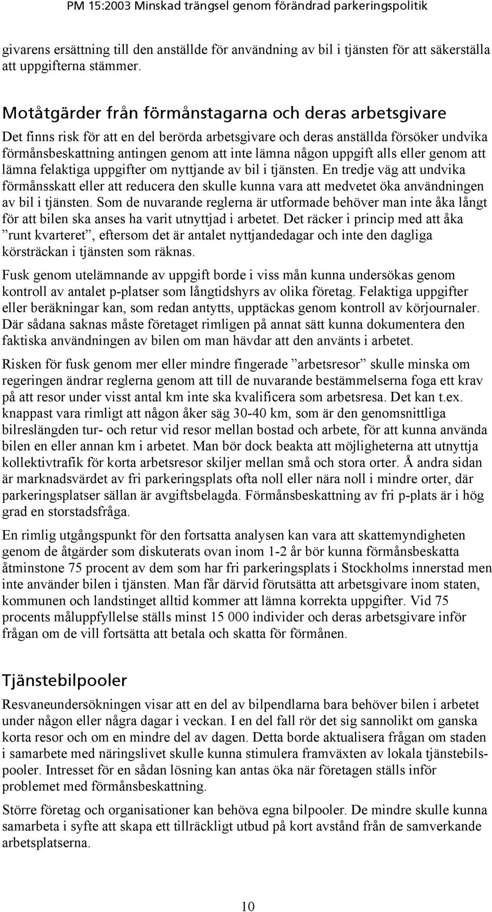 uppgift alls eller genom att lämna felaktiga uppgifter om nyttjande av bil i tjänsten.
