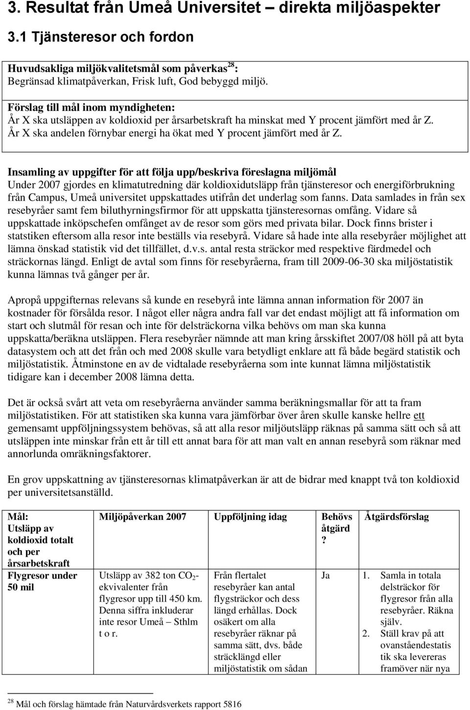 År X ska andelen förnybar energi ha ökat med Y procent jämfört med år Z.