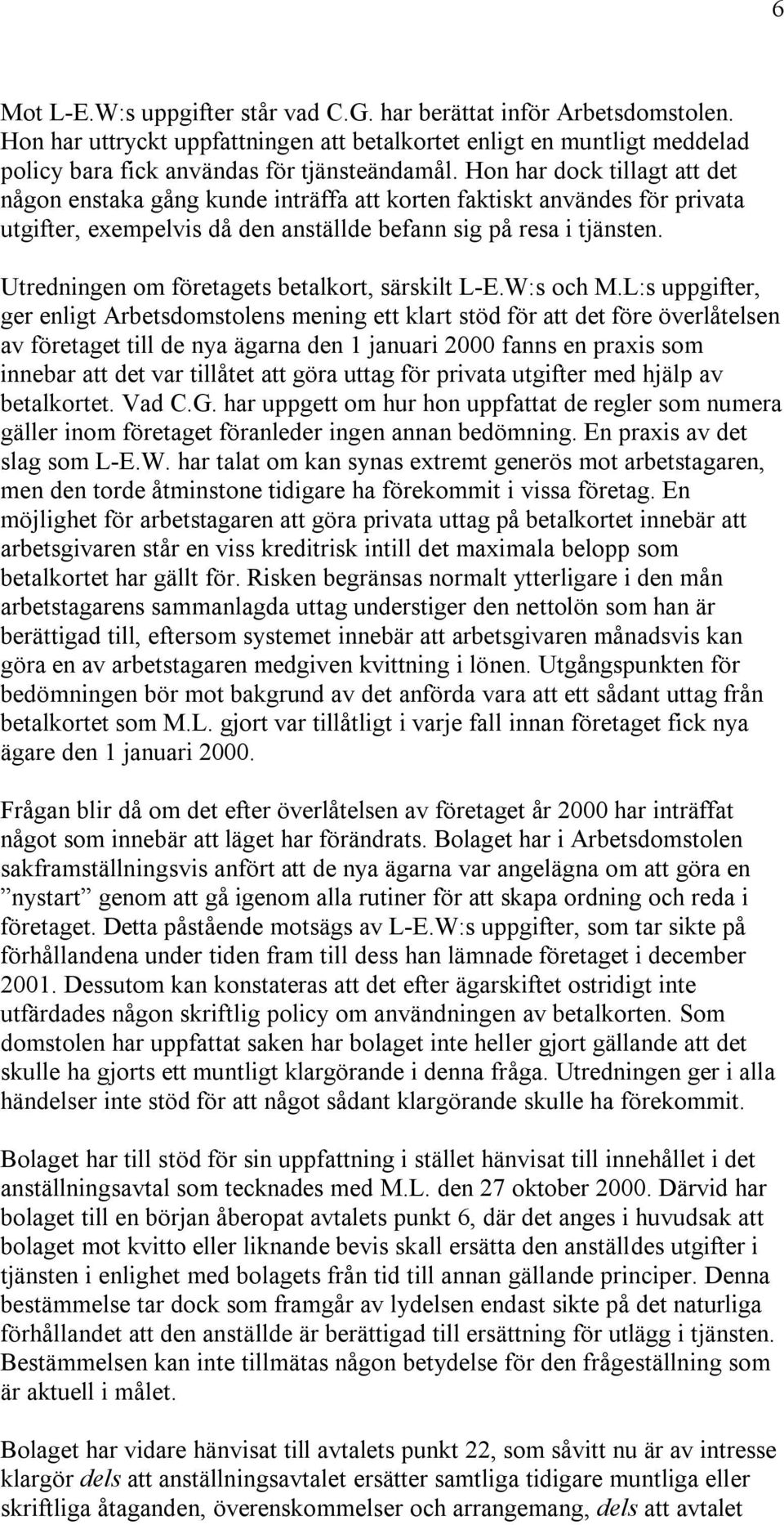 Utredningen om företagets betalkort, särskilt L-E.W:s och M.